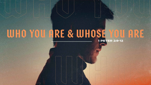 Who You Are & Whose You Are