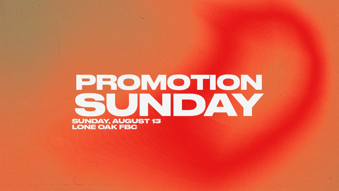 Promotion Sunday - Lone Oak First Baptist Church