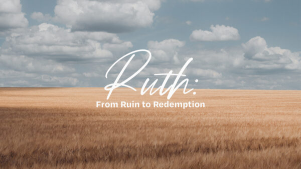 Ruth: From Ruin to Redemption