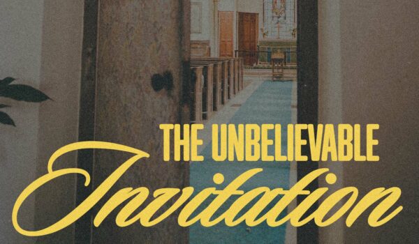 The Unbelievable Invitation