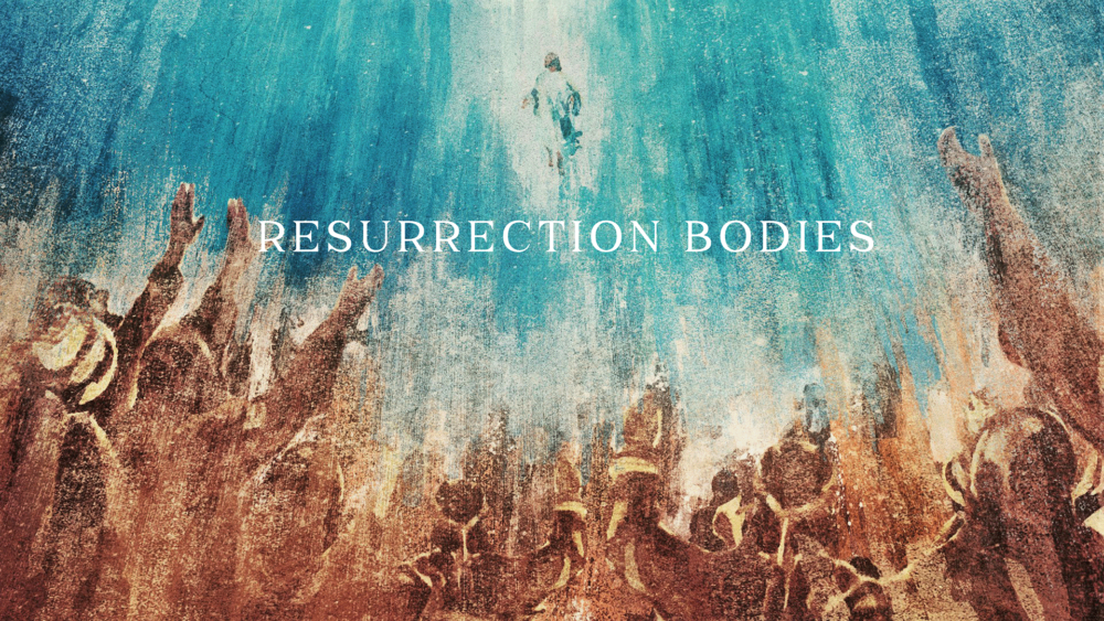 Resurrection Bodies