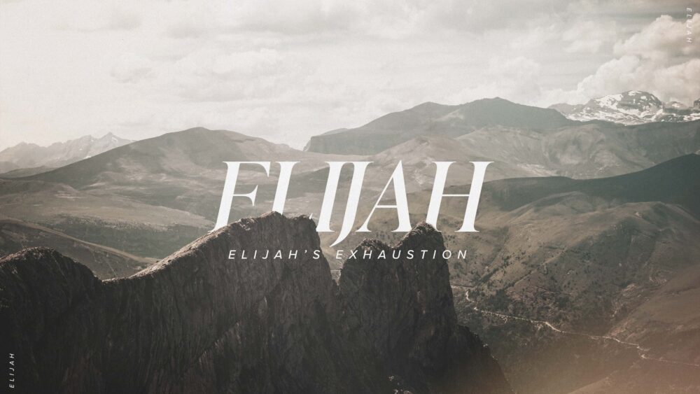 Elijah’s Exhaustion