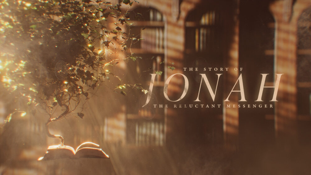 Jonah: The Reluctant Messenger