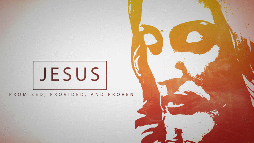 Jesus: Promised, Provided, and Proven